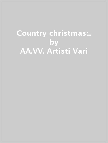 Country christmas:.. - AA.VV. Artisti Vari