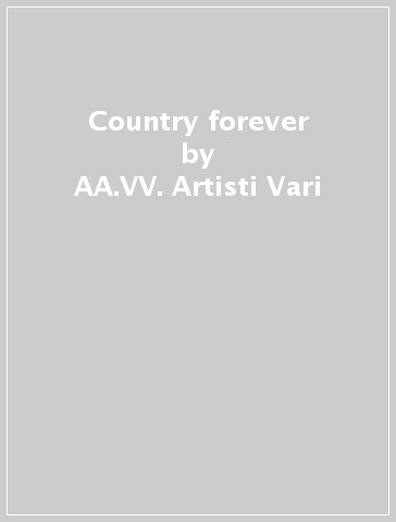 Country forever - AA.VV. Artisti Vari