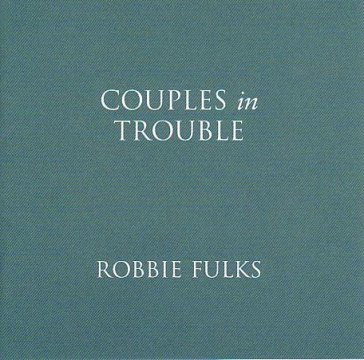 Couples in trouble - ROBBIE FULKS