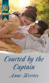 Courted By The Captain (Mills & Boon Historical) (Officers and Gentlemen, Book 1)