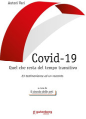 Covid-19. Quel che resta del tempo transitivo. 83 testimonianze ed un racconto