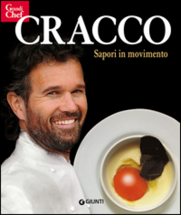 Cracco. Sapori in movimento - Carlo Cracco - Alessandra Meldolesi