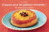 Craquez pour les gâteaux renversés !