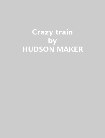 Crazy train - HUDSON MAKER