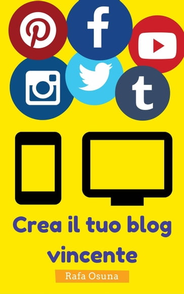 Crea il tuo blog vincente - Rafa Osuna