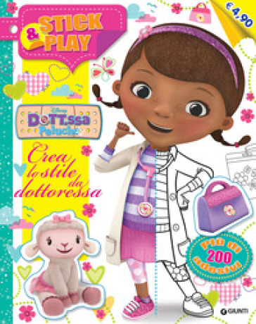 Crea lo stile da dottoressa. Stick & play. Dott.ssa Peluche. Con adesivi. Ediz. illustrata