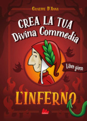 Crea la tua Divina Commedia. L inferno. Ediz. a colori