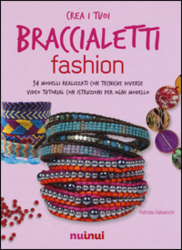 Crea i tuoi braccialetti fashion - Patrizia Valsecchi