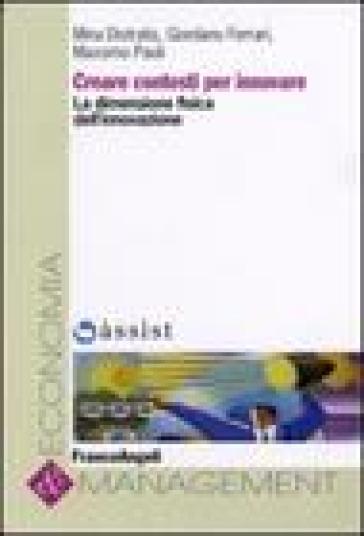 Creare contesti per innovare. La dimensione fisica dell'innovazione - Mina Distratis - Giordano Ferrari - Massimo Paoli