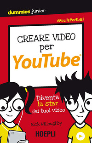 Creare video per YouTube. Diventa la star dei tuoi video - Nick Willoughby