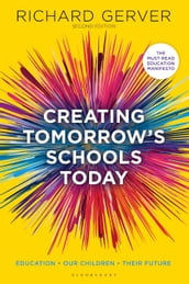 Creating Tomorrow s Schools Today