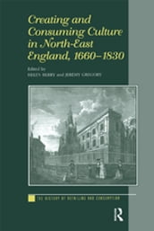 Creating and Consuming Culture in North-East England, 16601830