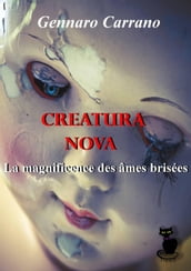 Creatura Nova La magnificence des âmes brisées