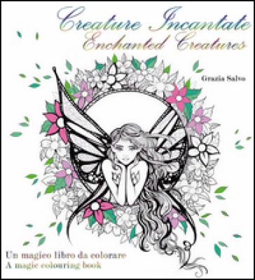 Creature incantate. Enchanted creatures. Colouring book - Grazia Salvo