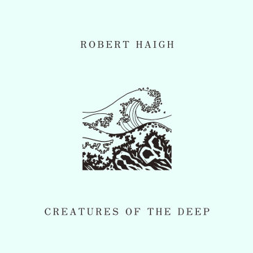 Creatures of the deep (thin cover) - ROBERT HAIGH