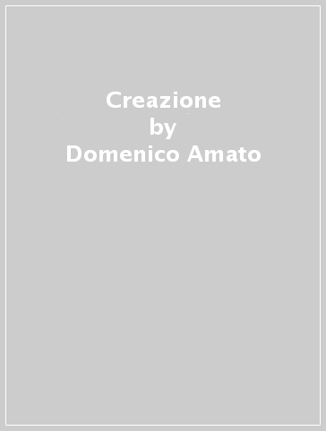Creazione - Domenico Amato