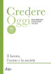 Credereoggi. 245: Il lavoro, l uomo e la società