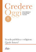 Credereoggi. 251: Scuola pubblica e religione. Quale futuro?