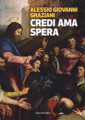 Credi ama spera. Piccola introduzione al cristianesimo