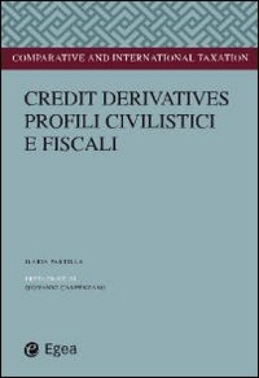 Credit derivatives. Profili civilistici e fiscali - Ilaria Parrilla