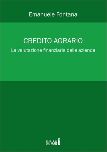 Credito agrario. La valutazione finanziaria delle aziende - Emanuele Fontana