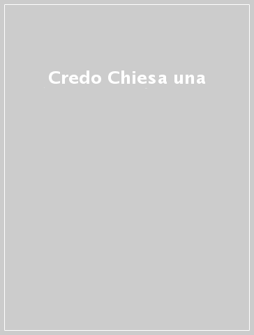 Credo Chiesa una