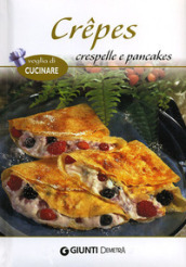 Crepes crespelle e pancakes