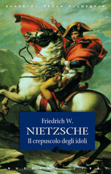Crepuscolo degli idoli - Friedrich Nietzsche