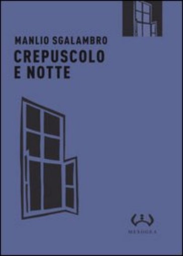 Crepuscolo e notte - Manlio Sgalambro