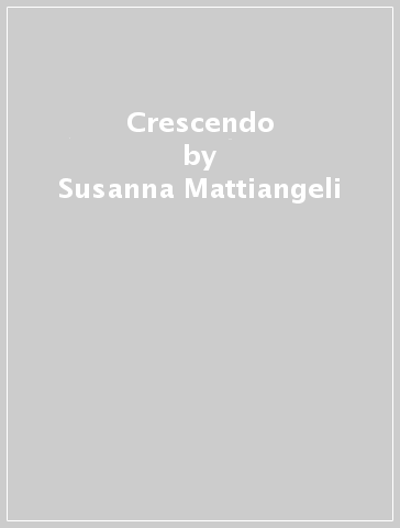 Crescendo - Susanna Mattiangeli - Felicita Sala
