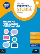 Crescere con la storia. Strumenti per studenti non italofoni. Per la Scuola media. Con e-book. Con espansione online. Vol. 1