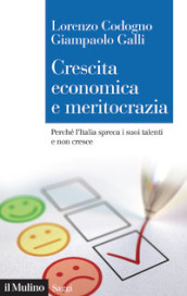 Crescita economica e meritocrazia. Perché l Italia spreca i suoi talenti e non cresce