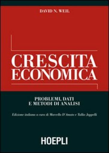 Crescita economica. Problemi, dati e metodi di analisi - David N. Weil