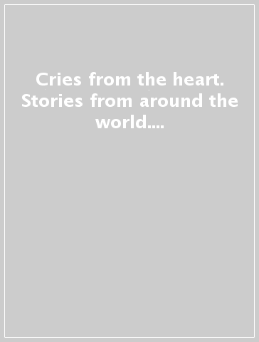 Cries from the heart. Stories from around the world. Oxford bookworms library. Livello 2. Con CD Audio