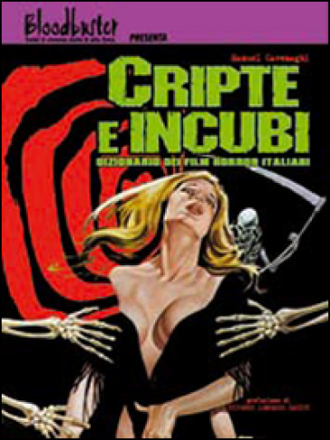 Cripte e incubi. Dizionario dei film horror italiani - Manuel Cavenaghi