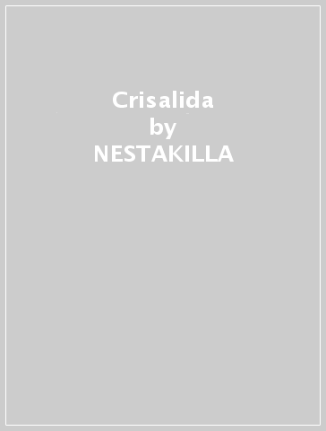 Crisalida - NESTAKILLA