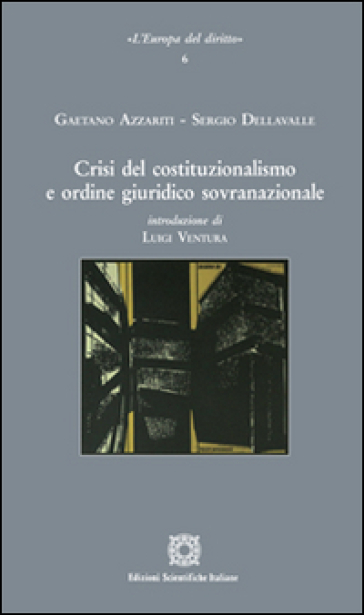 Crisi del costituzionalismo e ordine giuridico sovranazionale - Gaetano Azzariti - Sergio Dellavalle
