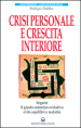 Crisi personale e crescita interiore. Seguire il giusto cammino evolutivo evita squilibri e malattie