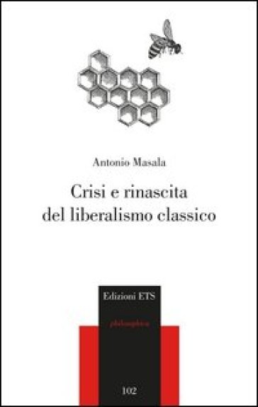 Crisi e rinascita del liberalismo classico - Antonio Masala