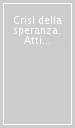 Crisi della speranza. Atti del Convegno di studio (Bergamo, 1999)