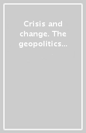 Crisis and change. The geopolitics of global governance