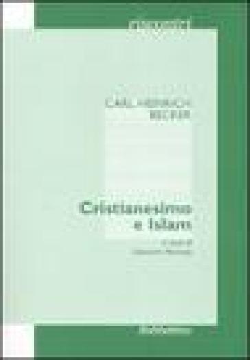 Cristianesimo e Islam - Carl H. Becker