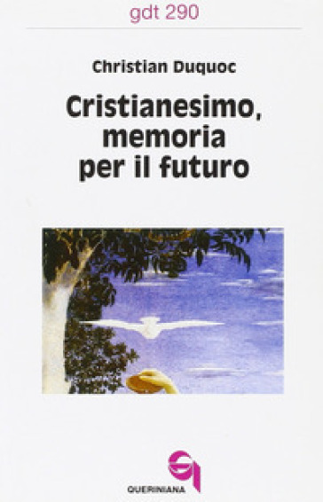 Cristianesimo, memoria per il futuro - Christian Duquoc