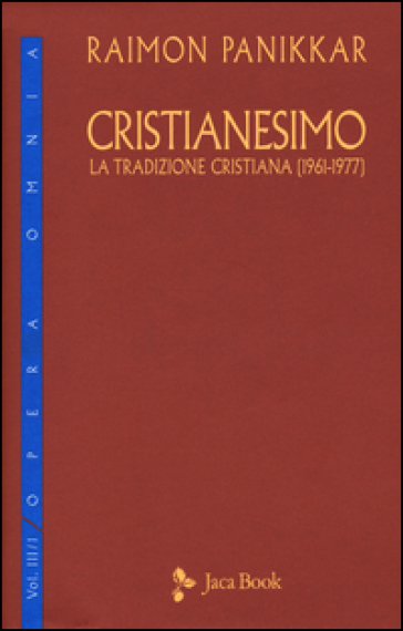 Cristianesimo. La tradizione cristiana (1961-1977). 3. - Raimon Panikkar