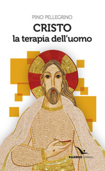 Cristo la terapia dell'uomo - Pino Pellegrino