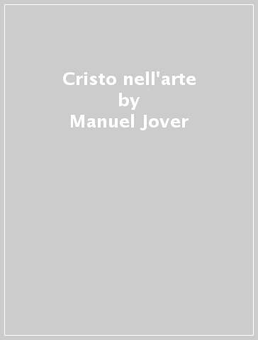 Cristo nell'arte - Manuel Jover