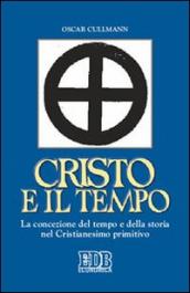 Cristo e il tempo. La concezione del tempo e della storia nel Cristianesimo primitivo