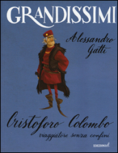 Cristoforo Colombo, viaggiatore senza confini. Ediz. a colori