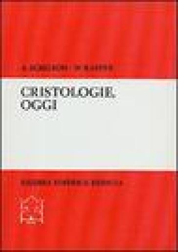 Cristologie, oggi. Analisi critica di nuove teologie - Arno Schilson - Walter Kasper