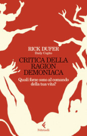 Critica della ragion demoniaca. Quali forze sono al comando della tua vita?